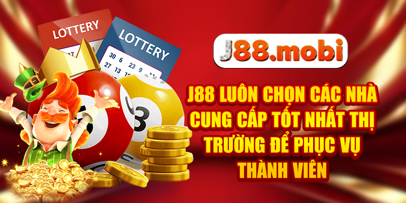 J88 luôn chọn các nhà cung cấp tốt nhất thị trường để phục vụ thành viên