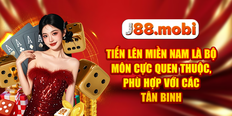 Game Bài J88 Thắng Lớn Mỗi Ngày Với Hơn 50+ Tựa Game Tiến lên miền Nam là bộ môn cực quen thuộc, phù hợp với các tân binh
