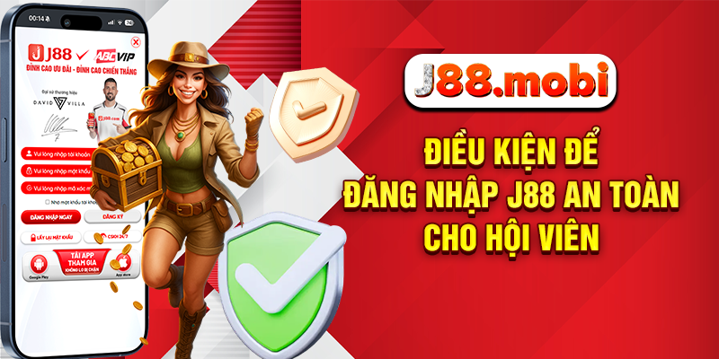 Đăng Nhập J88 Siêu Tốc Nhận Ưu Đãi Cực Lớn Cực Kỳ Dễ Dàng Điều kiện để đăng nhập J88 an toàn cho hội viên